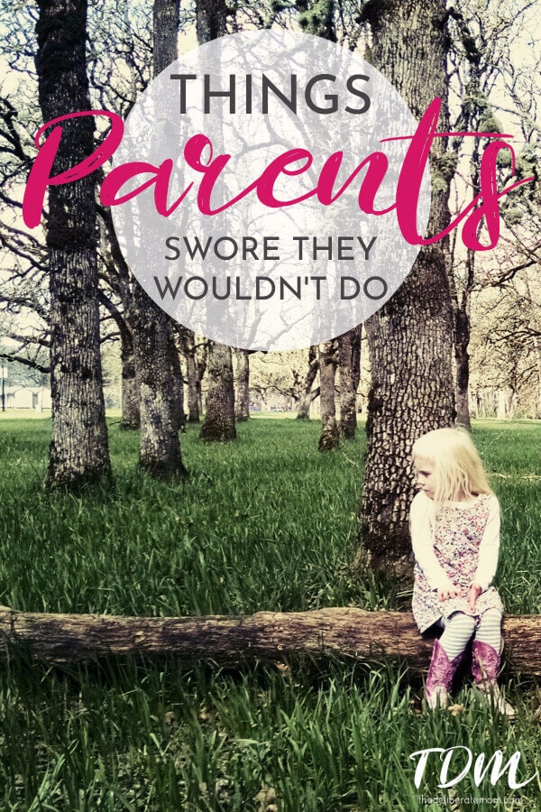 Parenting done right - we all strive for it. Have you ever thought there were some things you would NEVER do as a parent? Here is a list of things these parents have done - which they wouldn't have imagined doing prior to having kids!