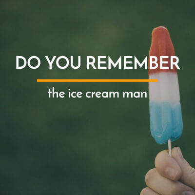 Do You Remember the Ice Cream Man?