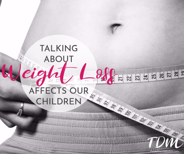 How Talking About Weight Loss Can Affect Your Children