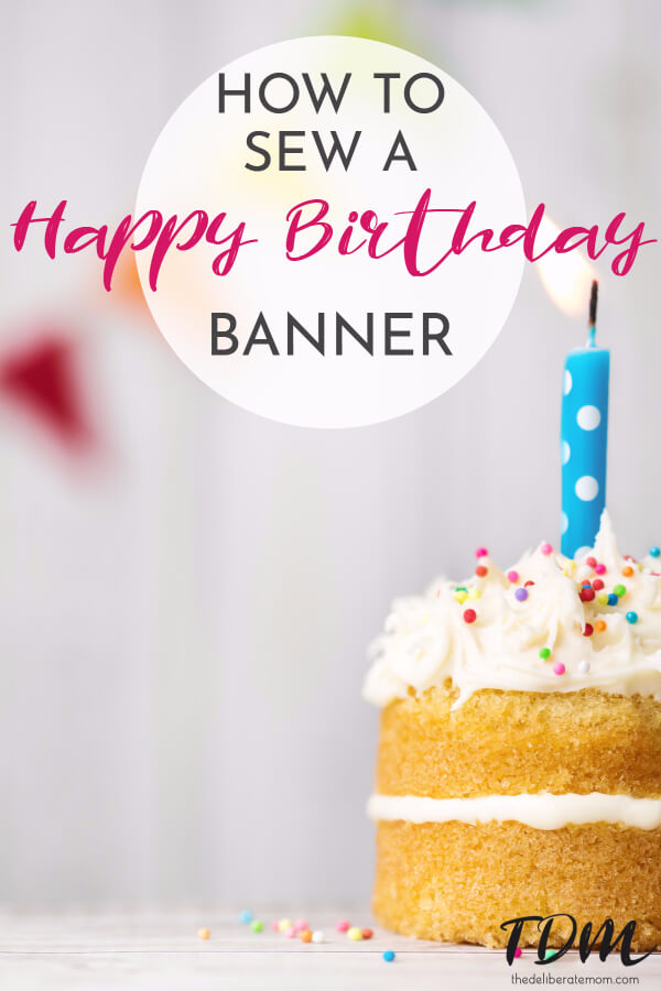 Want a beautiful birthday decoration that you can use year after year? Here are some tips on how to sew a stunning happy birthday banner. #sewing #birthdaydecor