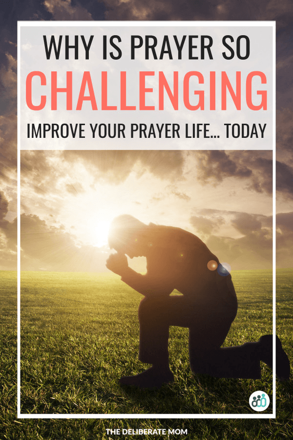 Why is prayer so challenging?