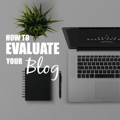 How to Evaluate Your Blog