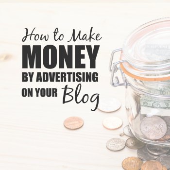 How to Make Money by Advertising on Your Blog