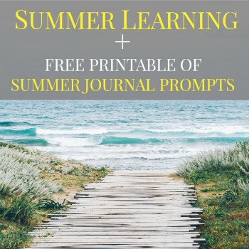 Summer Learning (Plus Free Printable of Summer Writing Prompts)