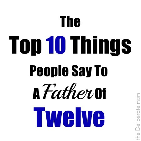 The top 10 things people say to a father of twelve