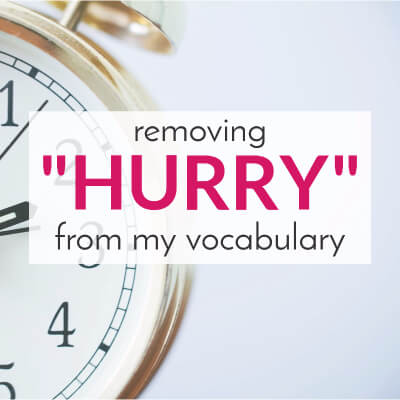 Running Late… Again: Eliminating ‘Hurry’ from my Vocabulary