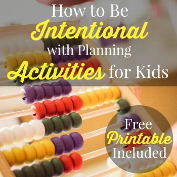 How to Be Intentional with Planning Activities for Your Kids
