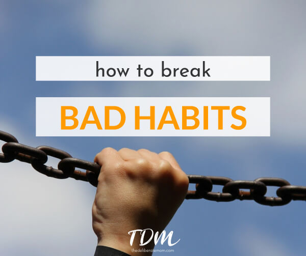 How to Break Bad Habits... For Good!