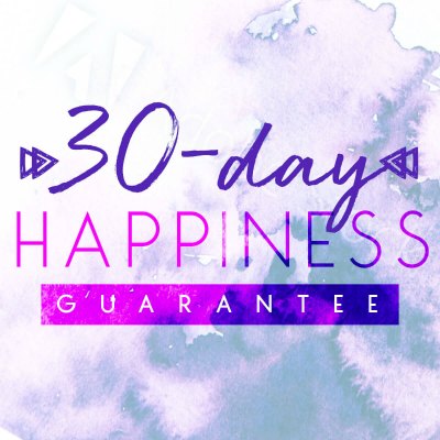 30 Day Happiness Guarantee