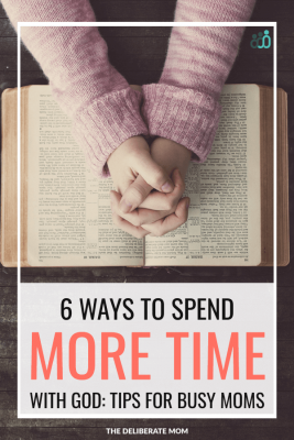 6 Ways to Spend More Time With God